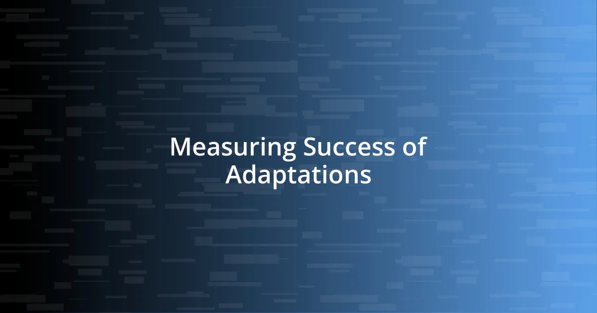 Measuring Success of Adaptations