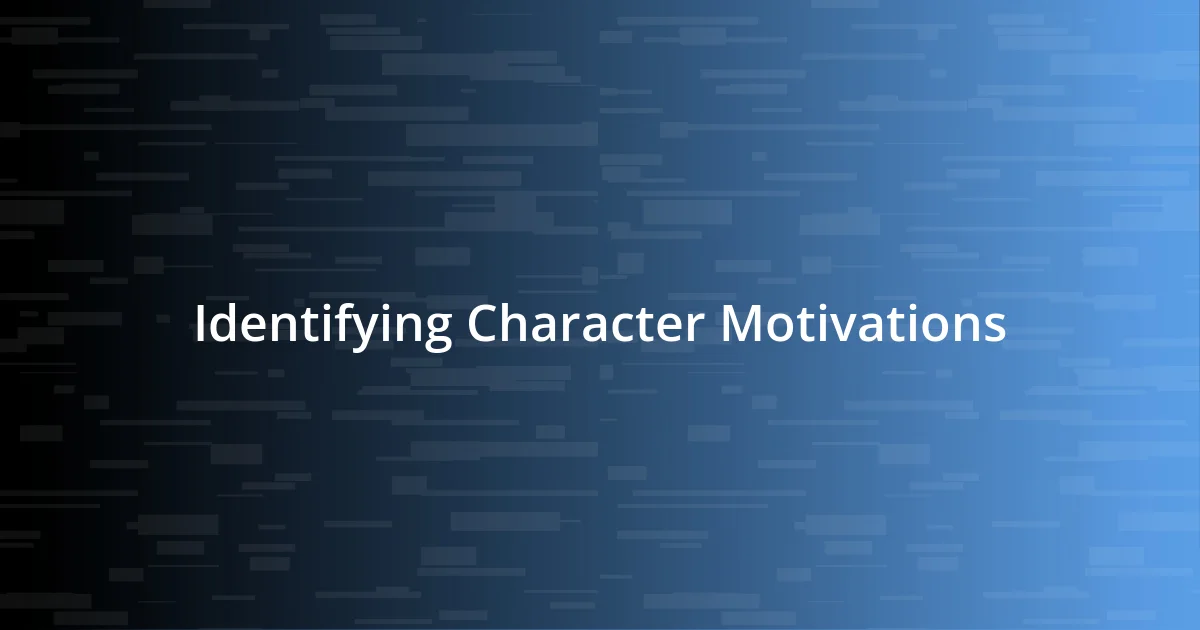 Identifying Character Motivations