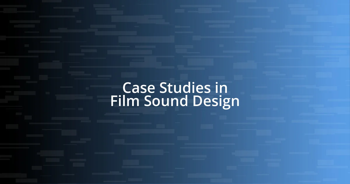 Case Studies in Film Sound Design