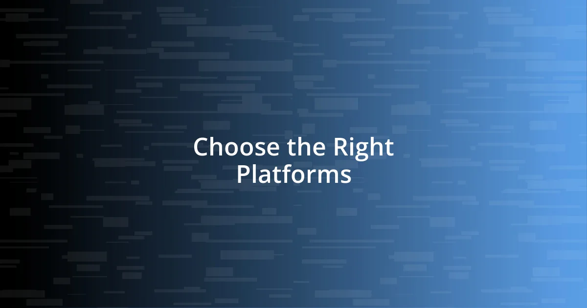 Choose the Right Platforms