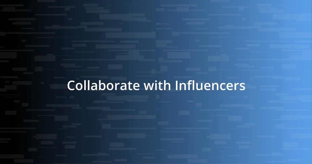 Collaborate with Influencers