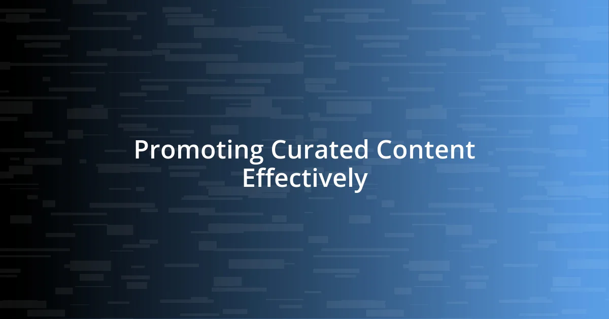 Promoting Curated Content Effectively