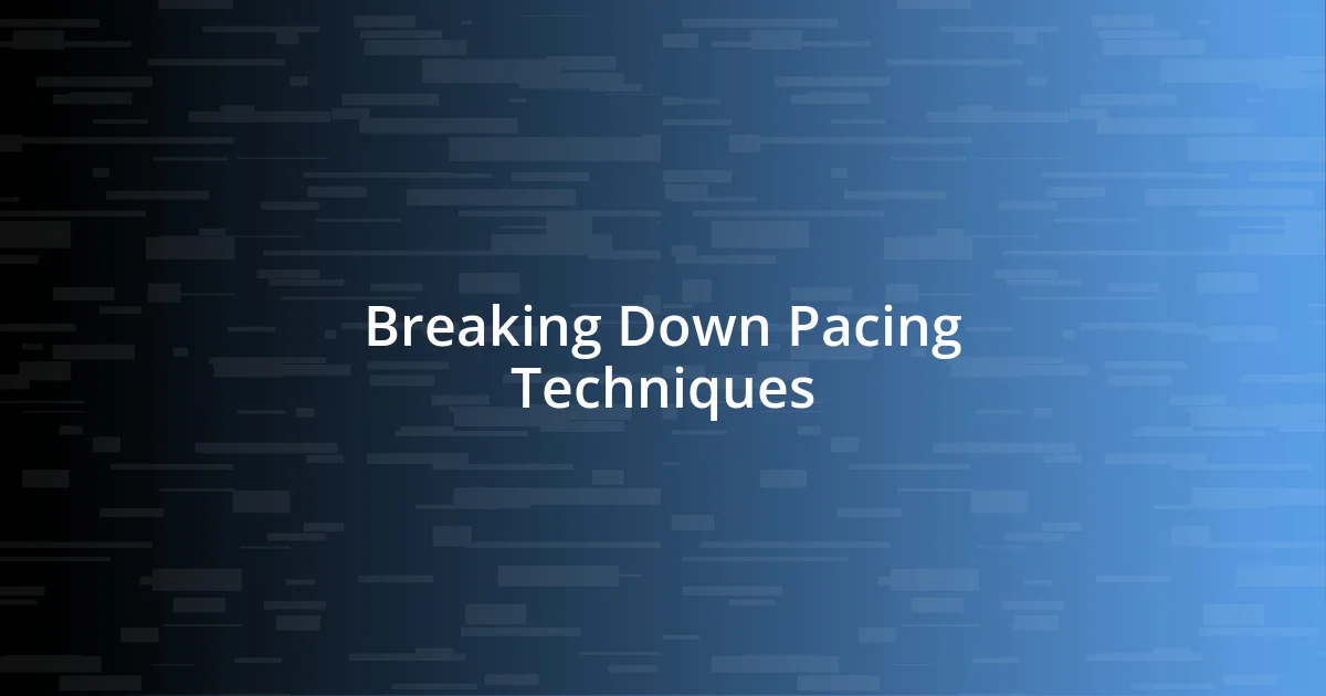 Breaking Down Pacing Techniques