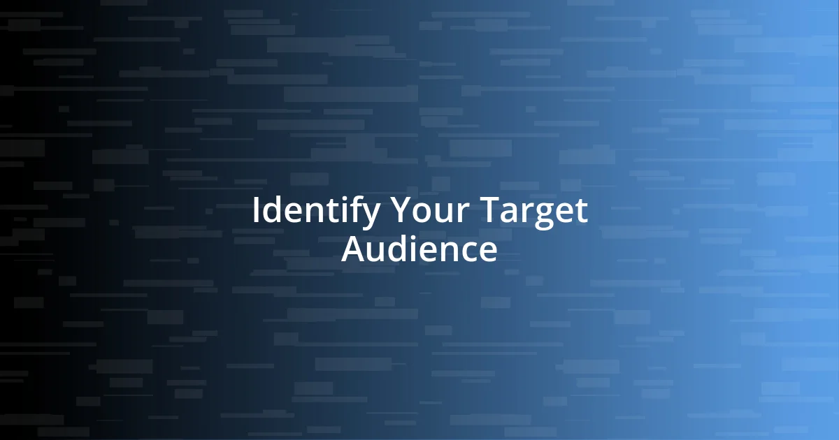 Identify Your Target Audience