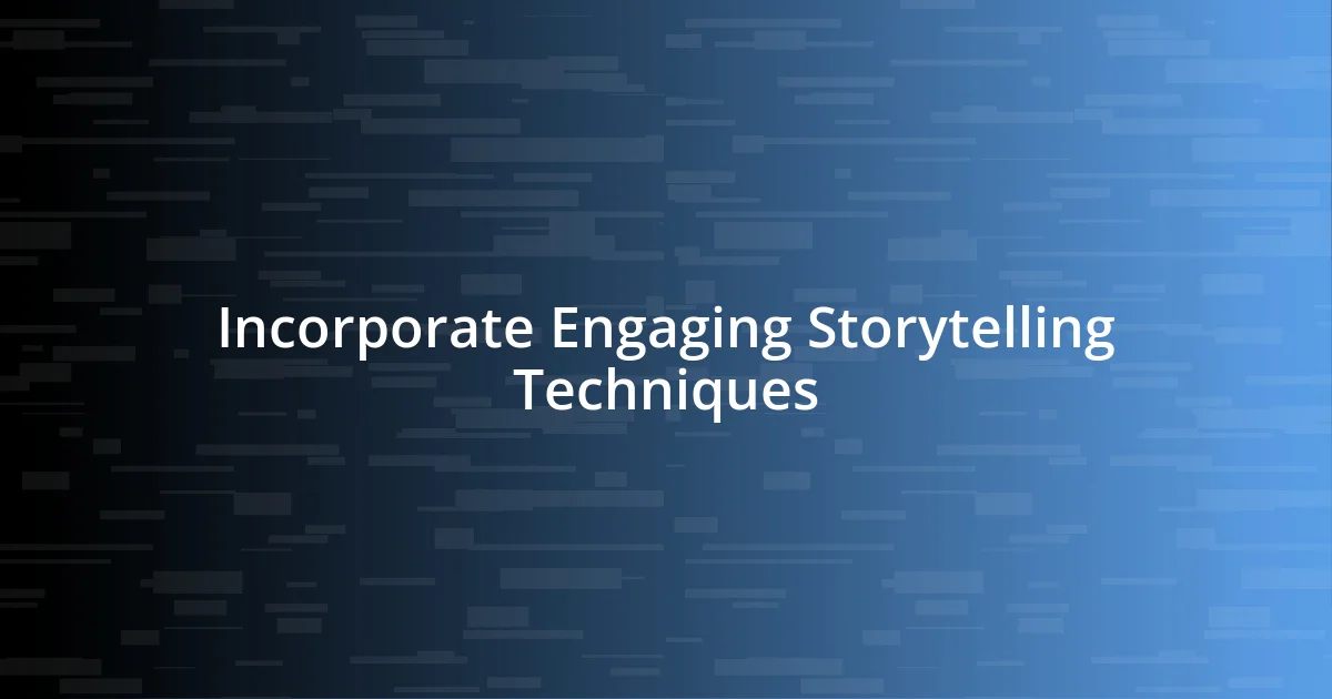 Incorporate Engaging Storytelling Techniques