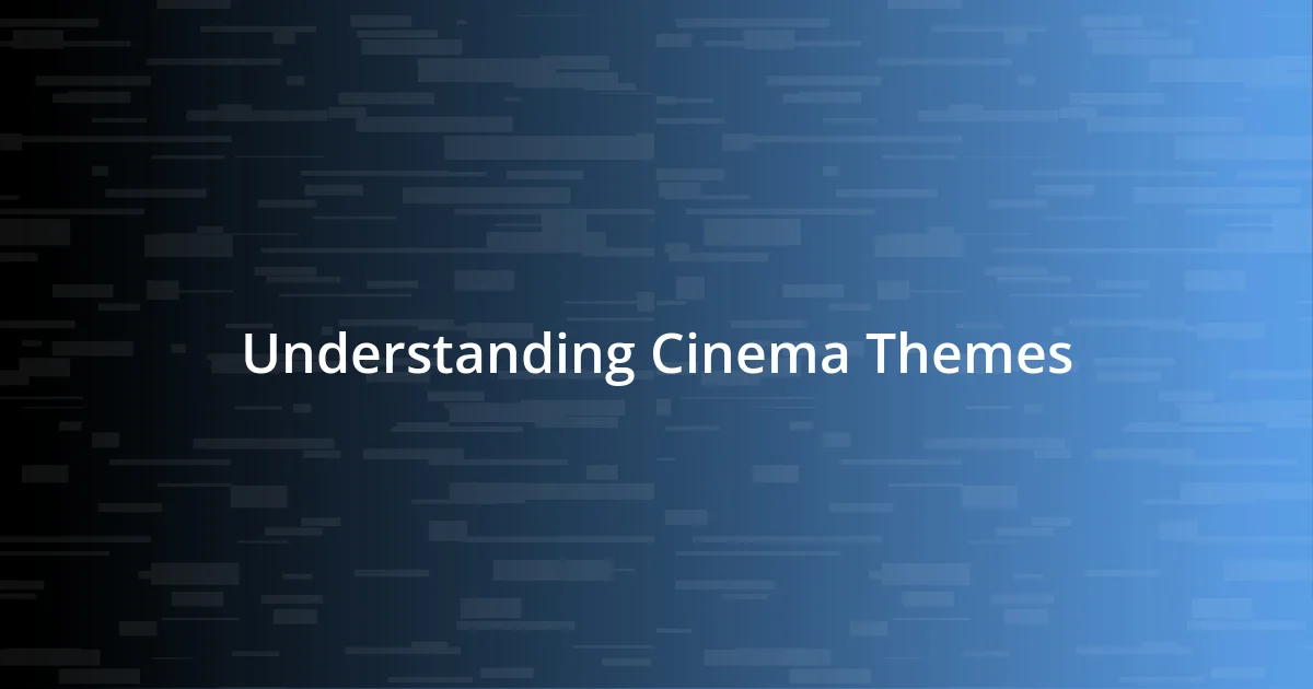 Understanding Cinema Themes