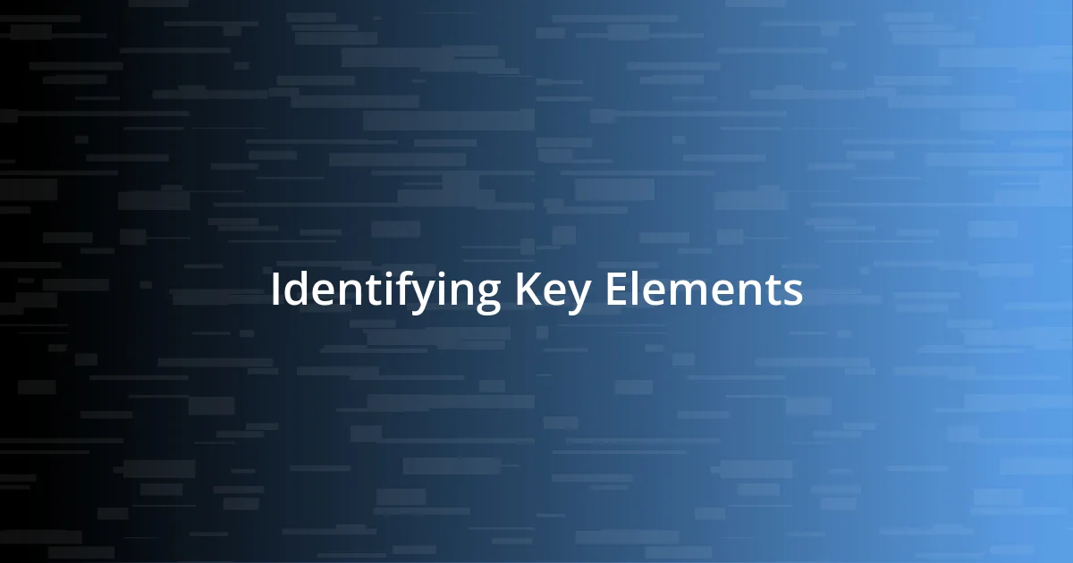 Identifying Key Elements