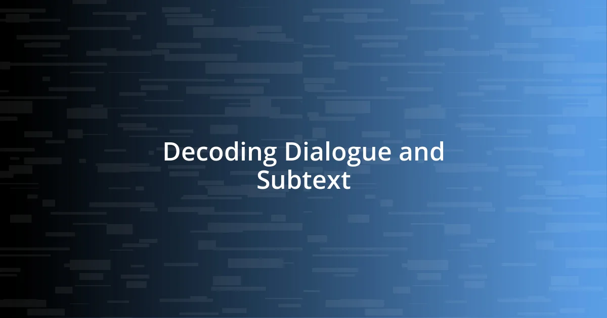 Decoding Dialogue and Subtext