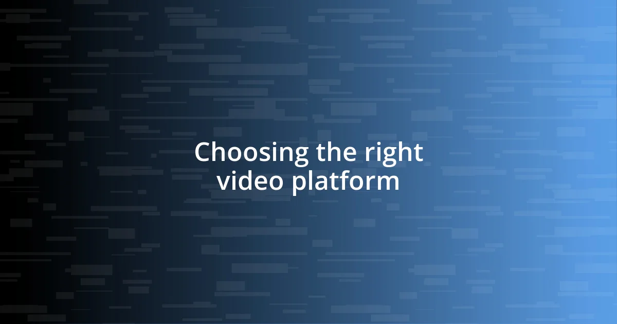 Choosing the right video platform