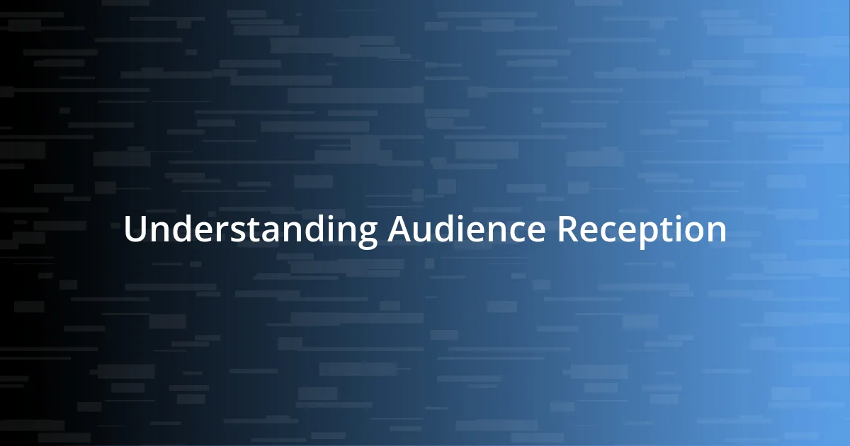 Understanding Audience Reception