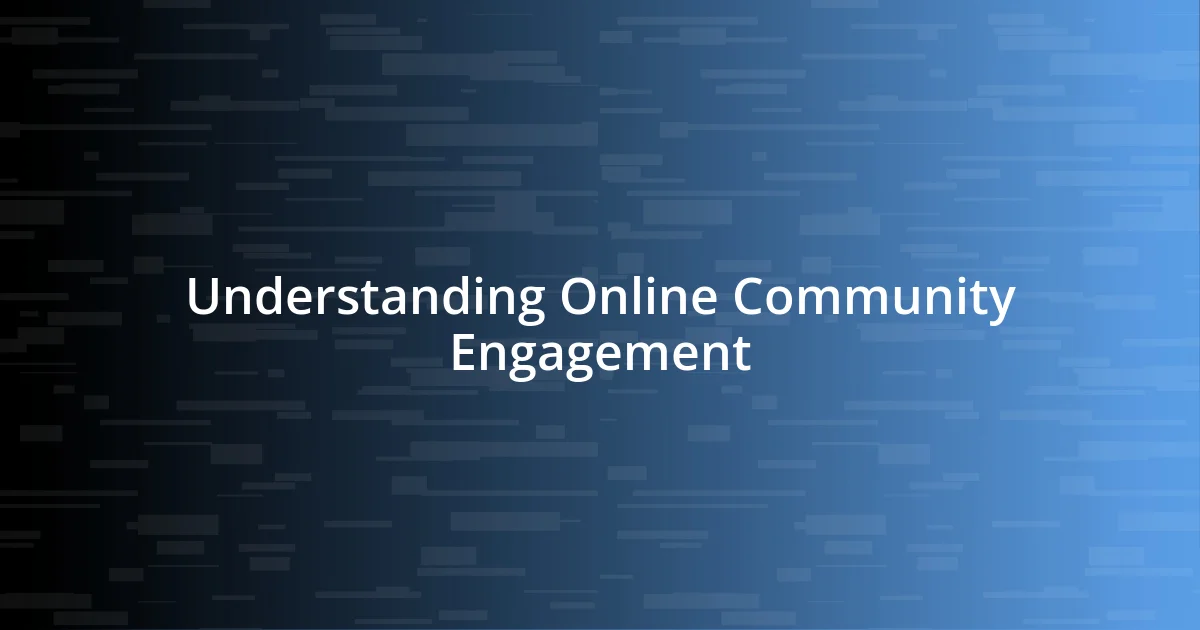 Understanding Online Community Engagement