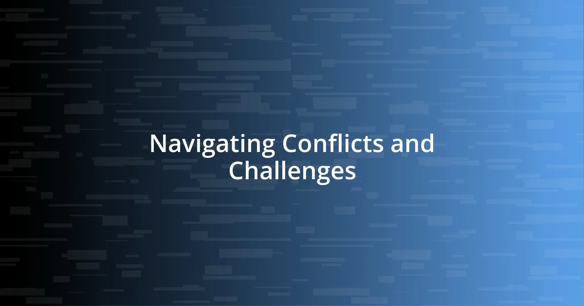 Navigating Conflicts and Challenges