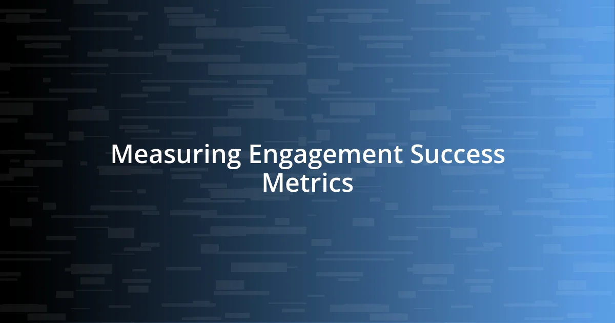 Measuring Engagement Success Metrics