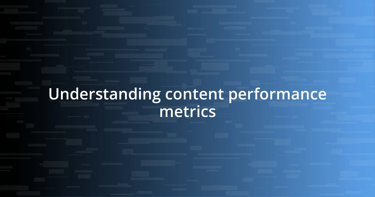 Understanding content performance metrics