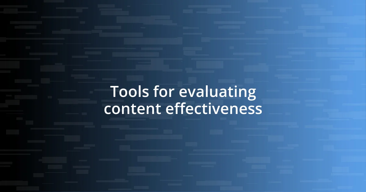 Tools for evaluating content effectiveness