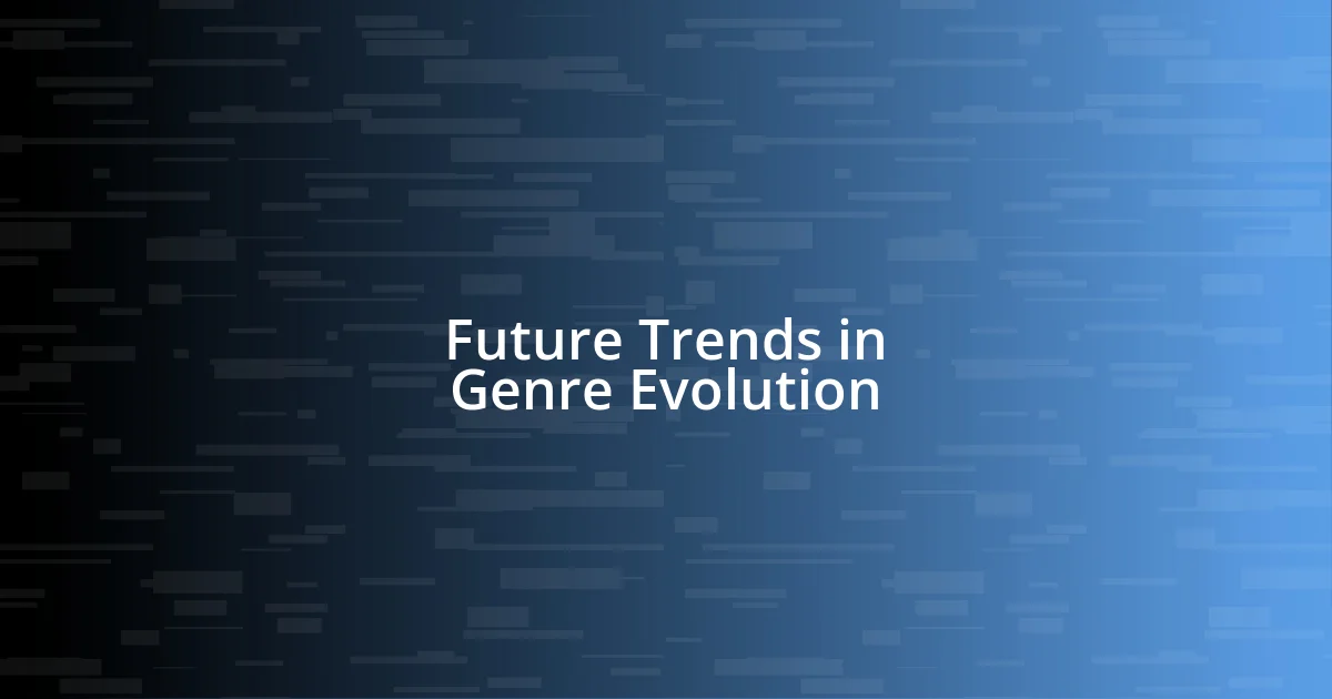 Future Trends in Genre Evolution