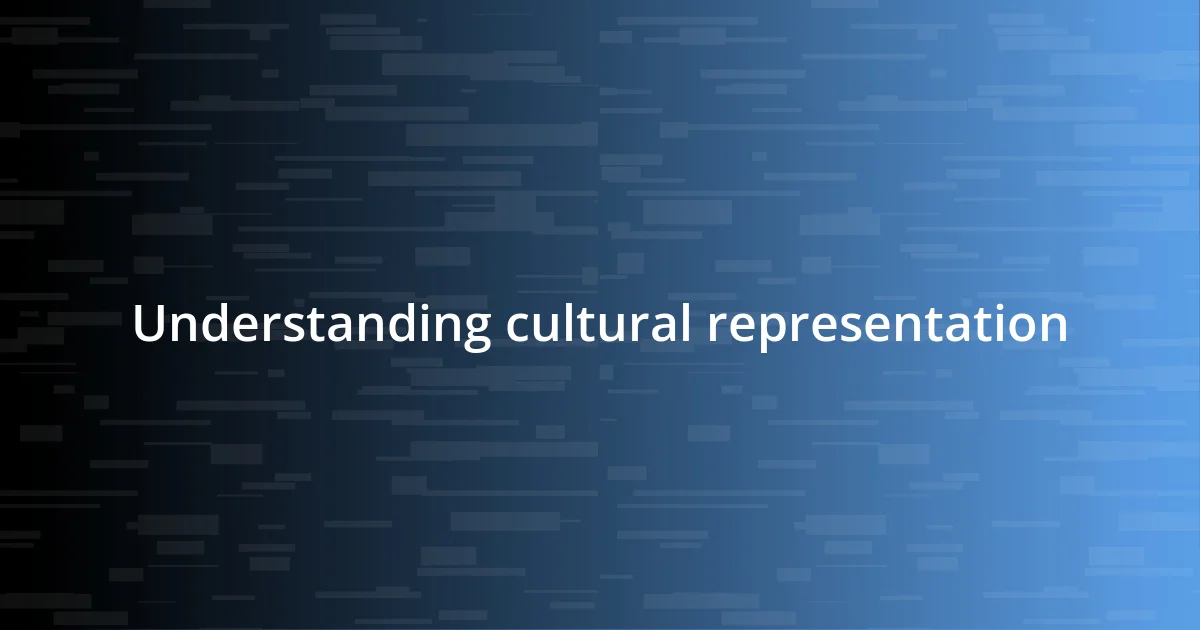 Understanding cultural representation