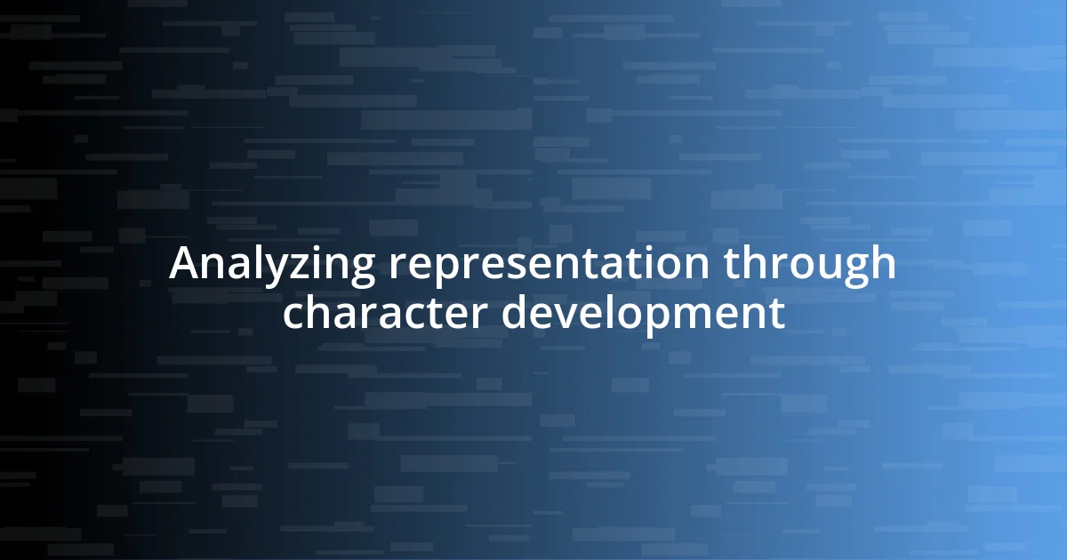 Analyzing representation through character development