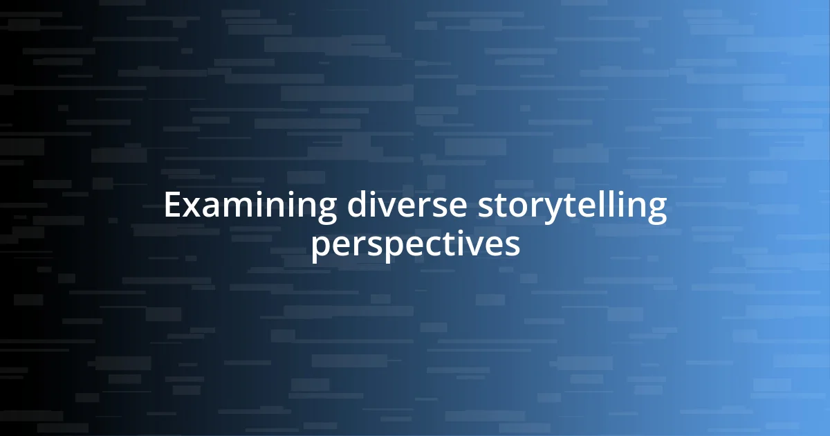 Examining diverse storytelling perspectives