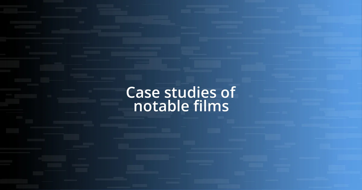 Case studies of notable films