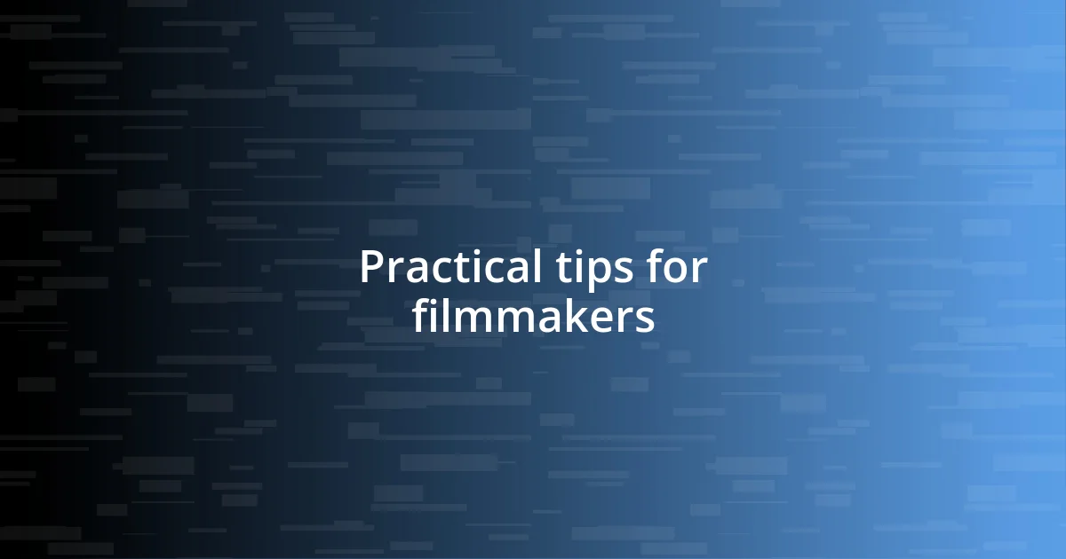 Practical tips for filmmakers