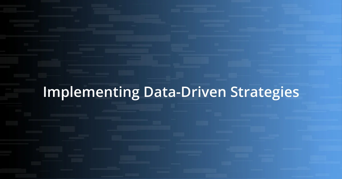 Implementing Data-Driven Strategies