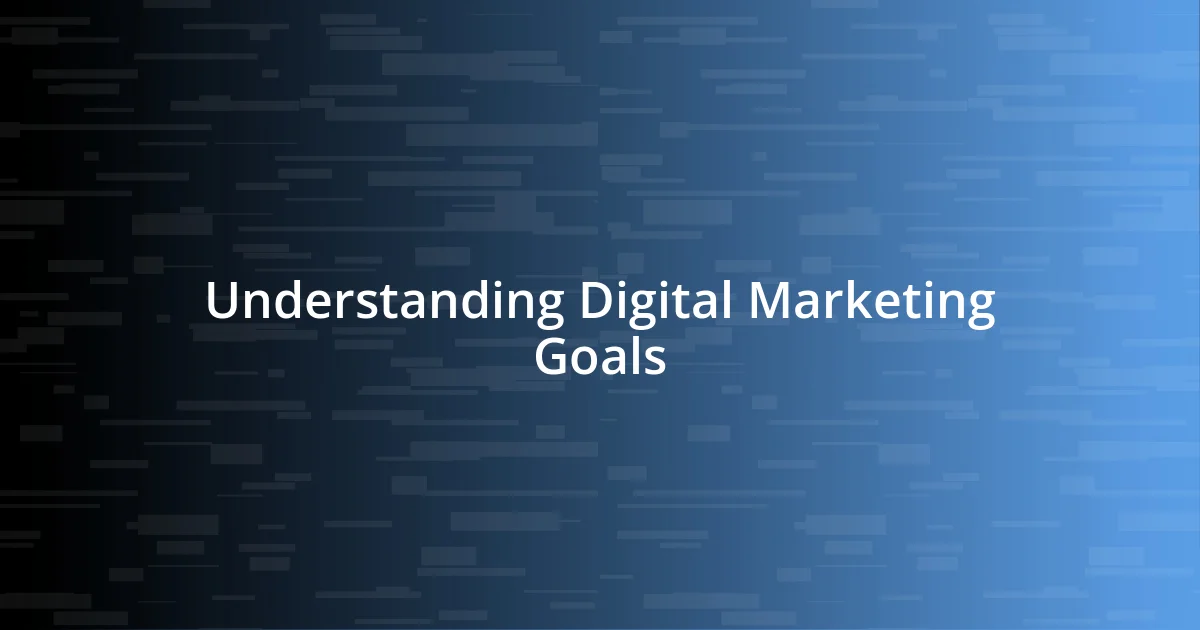 Understanding Digital Marketing Goals