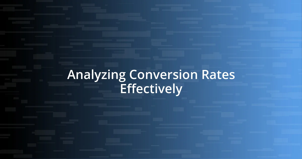 Analyzing Conversion Rates Effectively