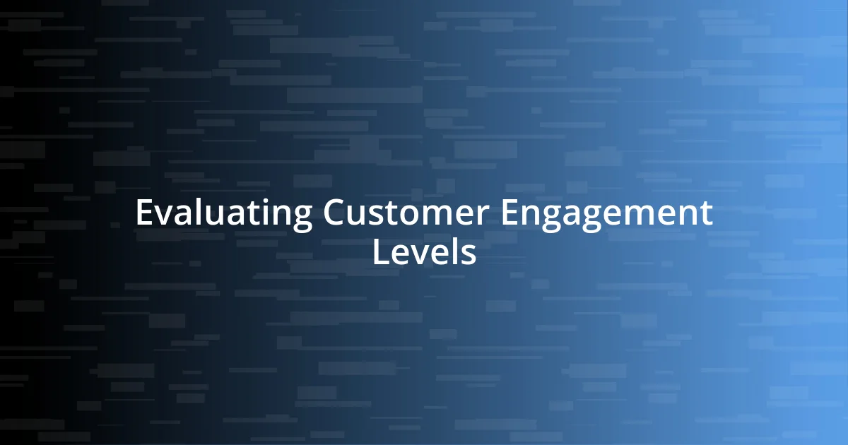 Evaluating Customer Engagement Levels