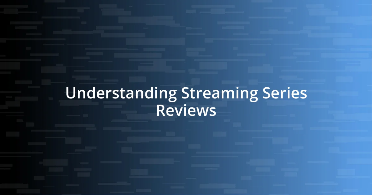 Understanding Streaming Series Reviews