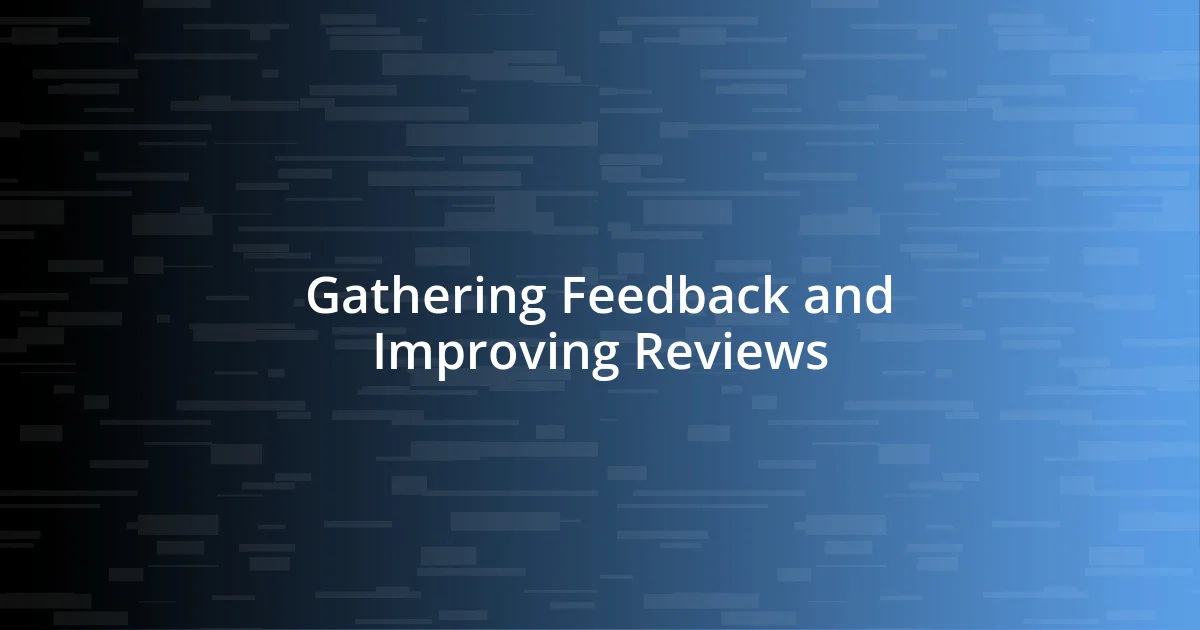 Gathering Feedback and Improving Reviews