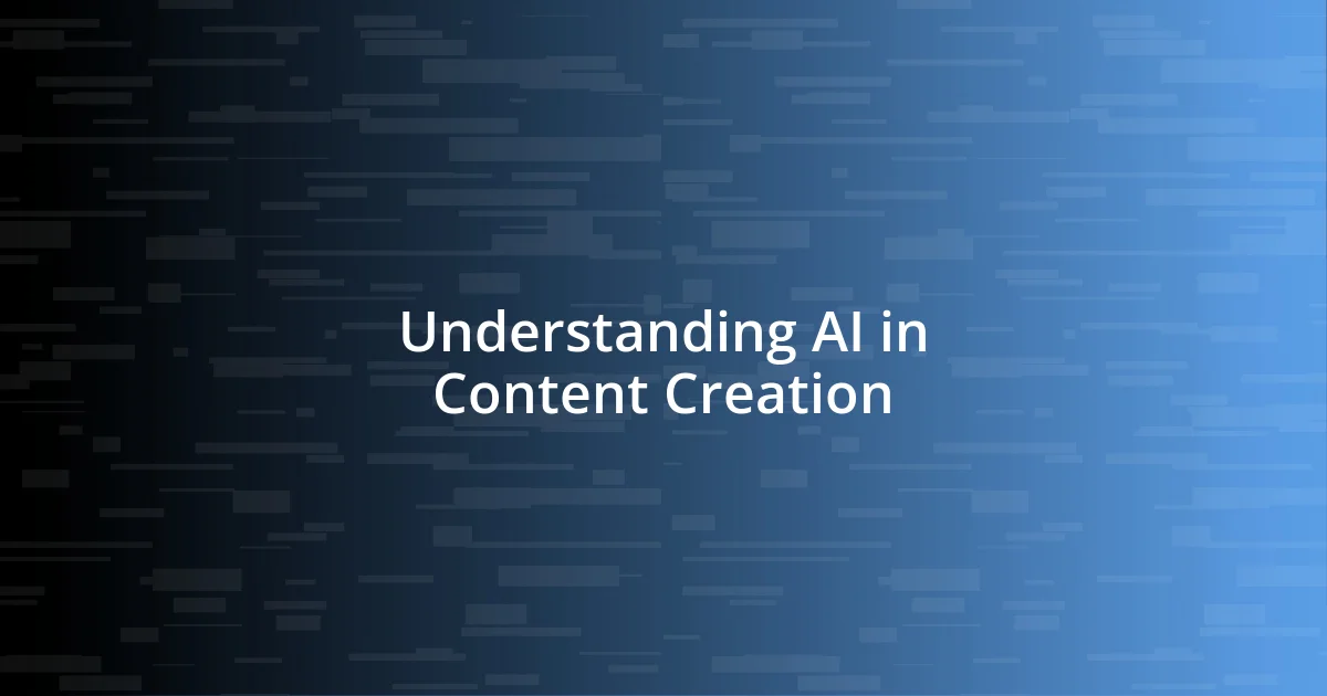 Understanding AI in Content Creation