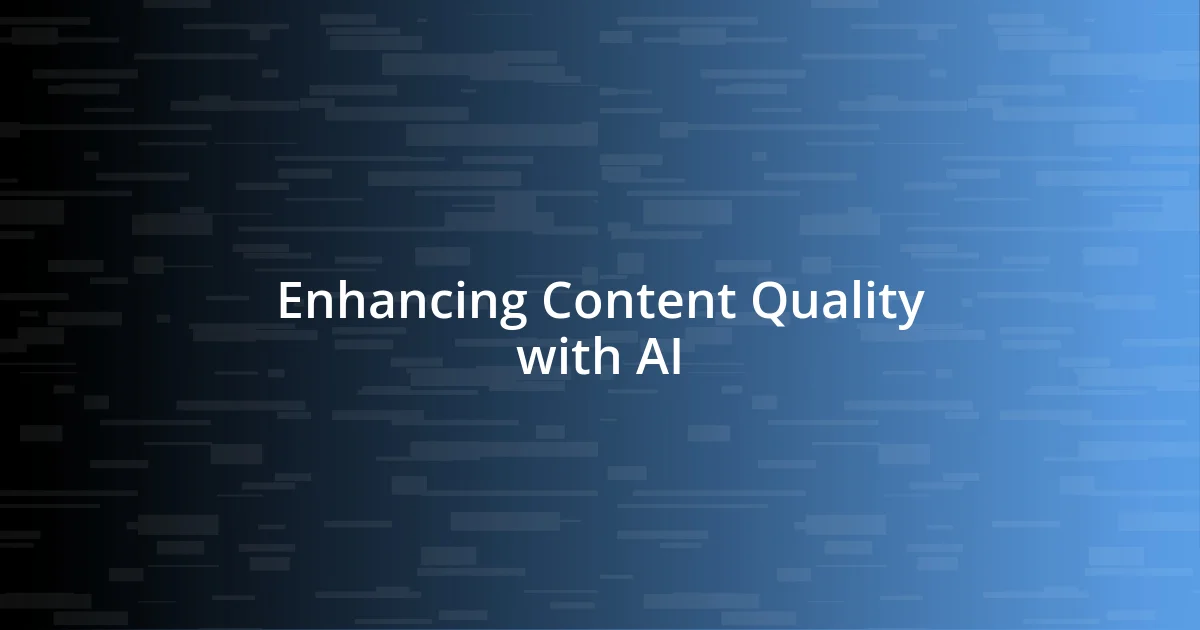 Enhancing Content Quality with AI