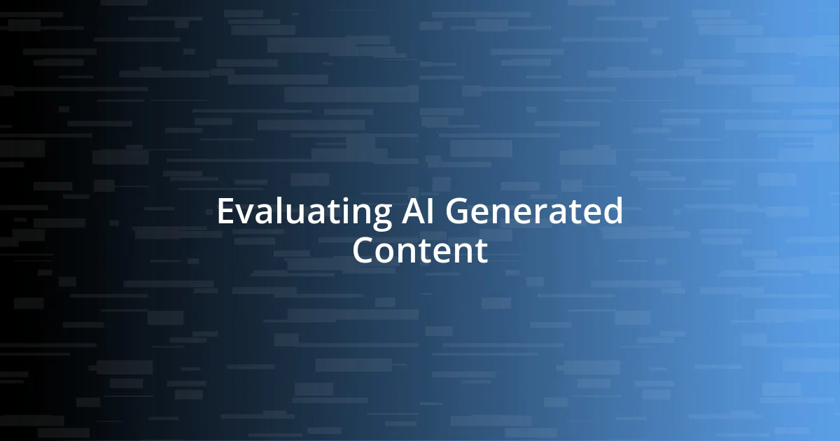 Evaluating AI Generated Content