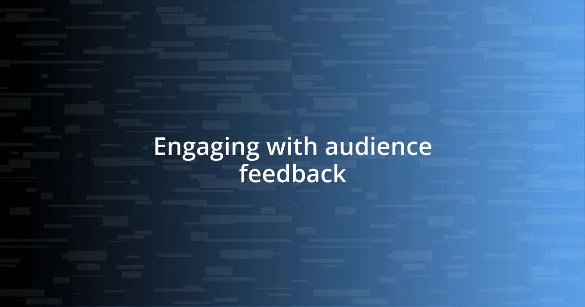 Engaging with audience feedback