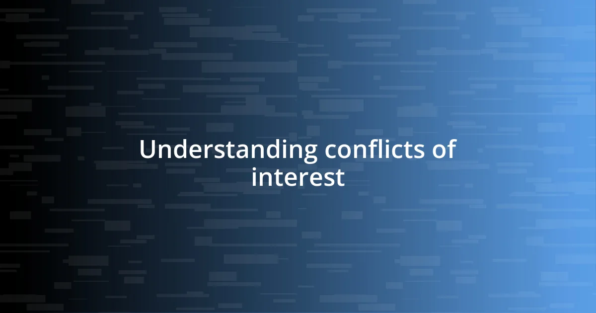 Understanding conflicts of interest