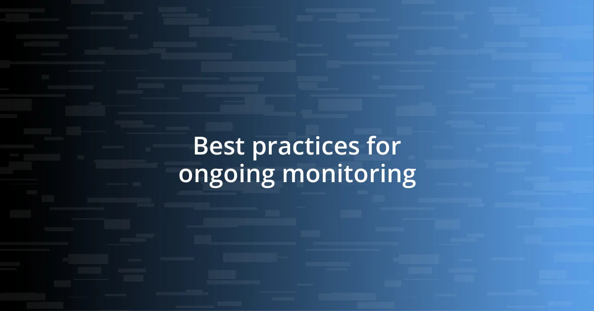 Best practices for ongoing monitoring