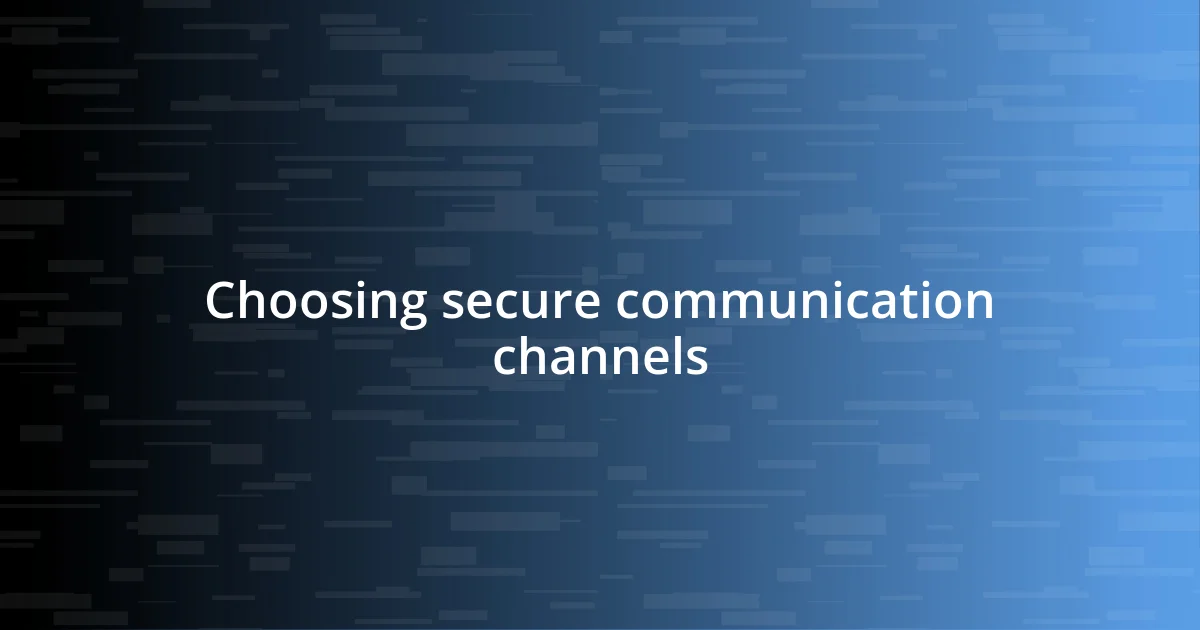 Choosing secure communication channels