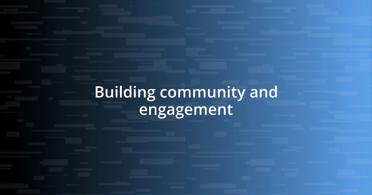 Building community and engagement