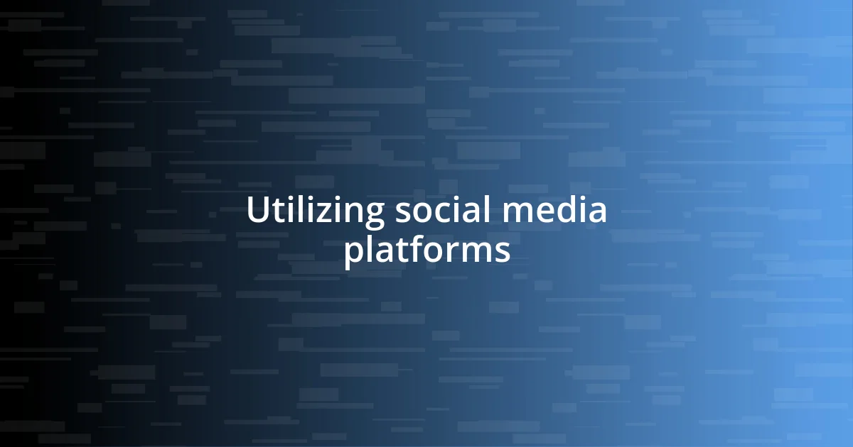 Utilizing social media platforms