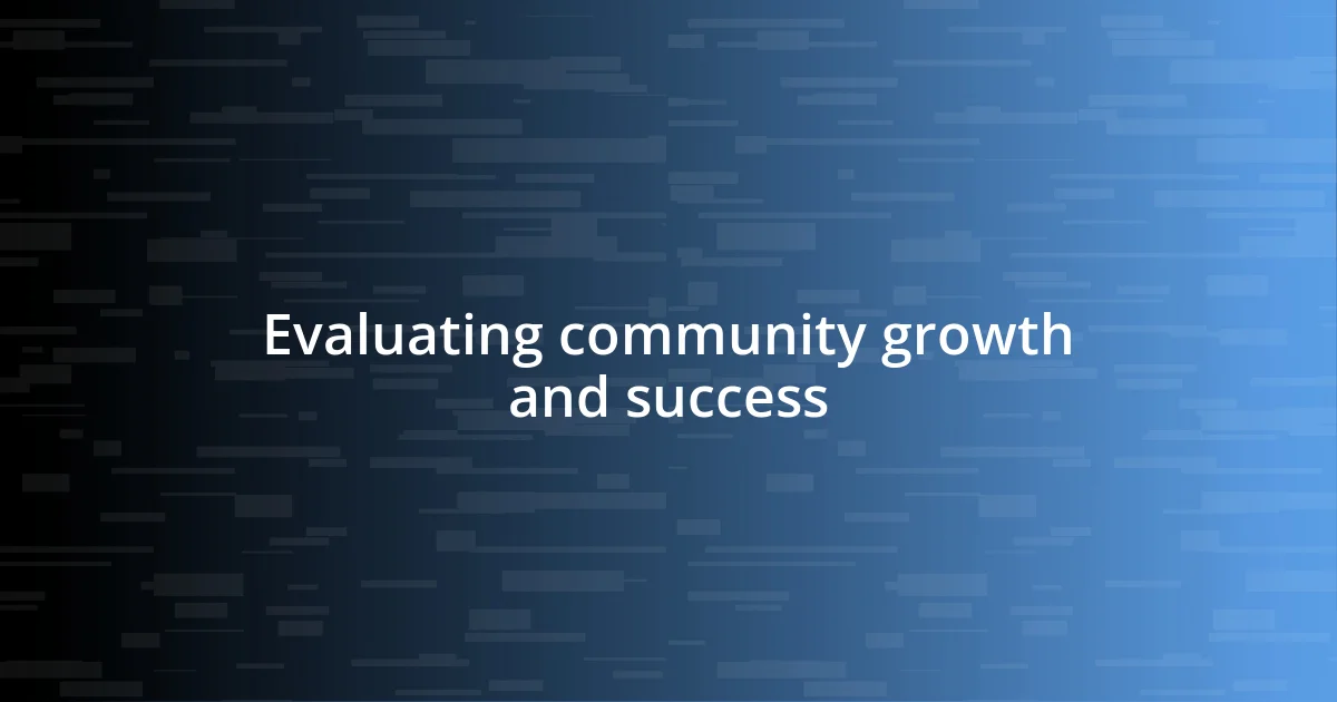 Evaluating community growth and success