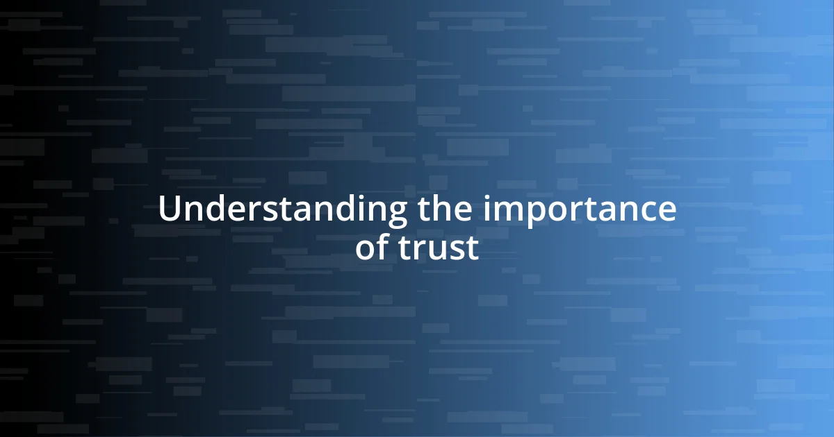 Understanding the importance of trust