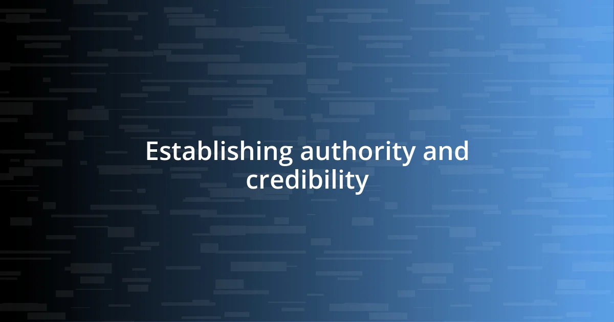 Establishing authority and credibility