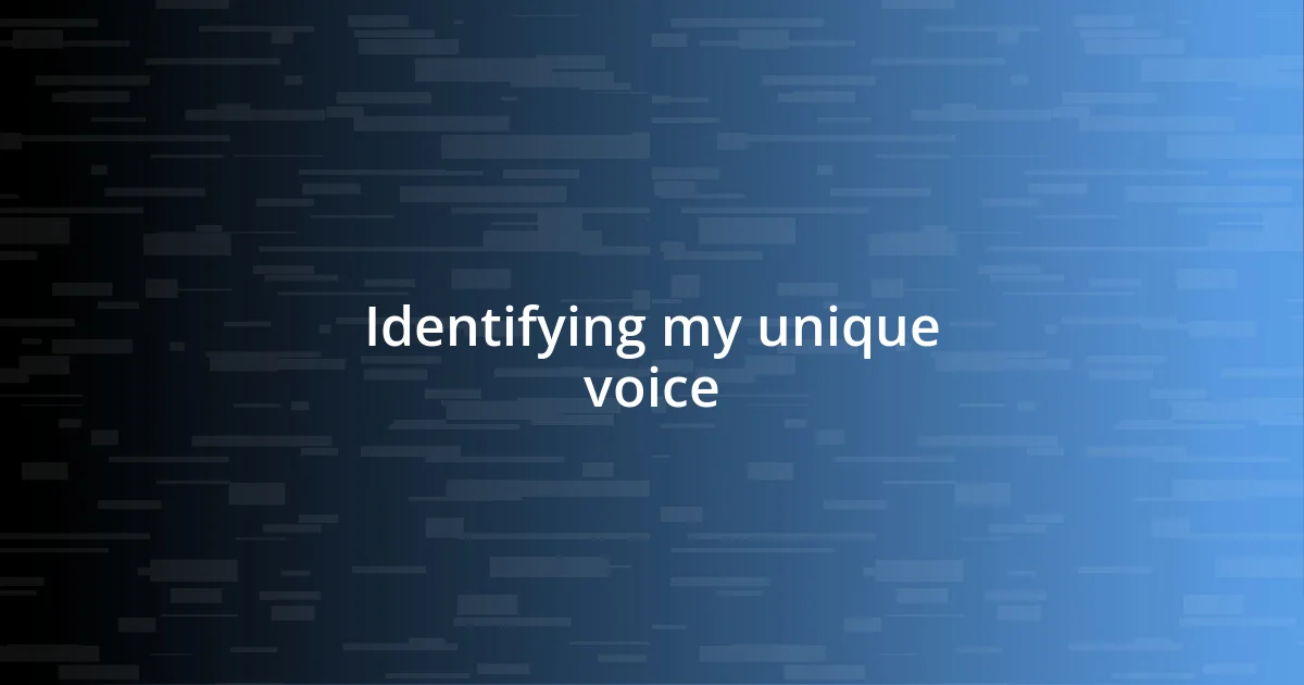 Identifying my unique voice