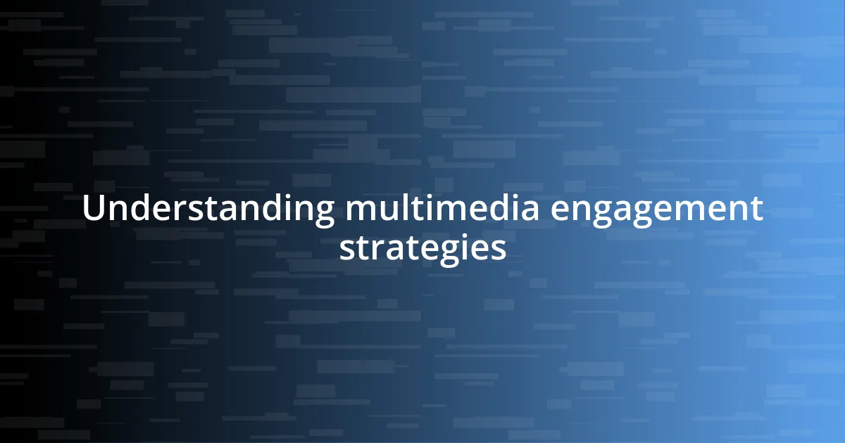 Understanding multimedia engagement strategies