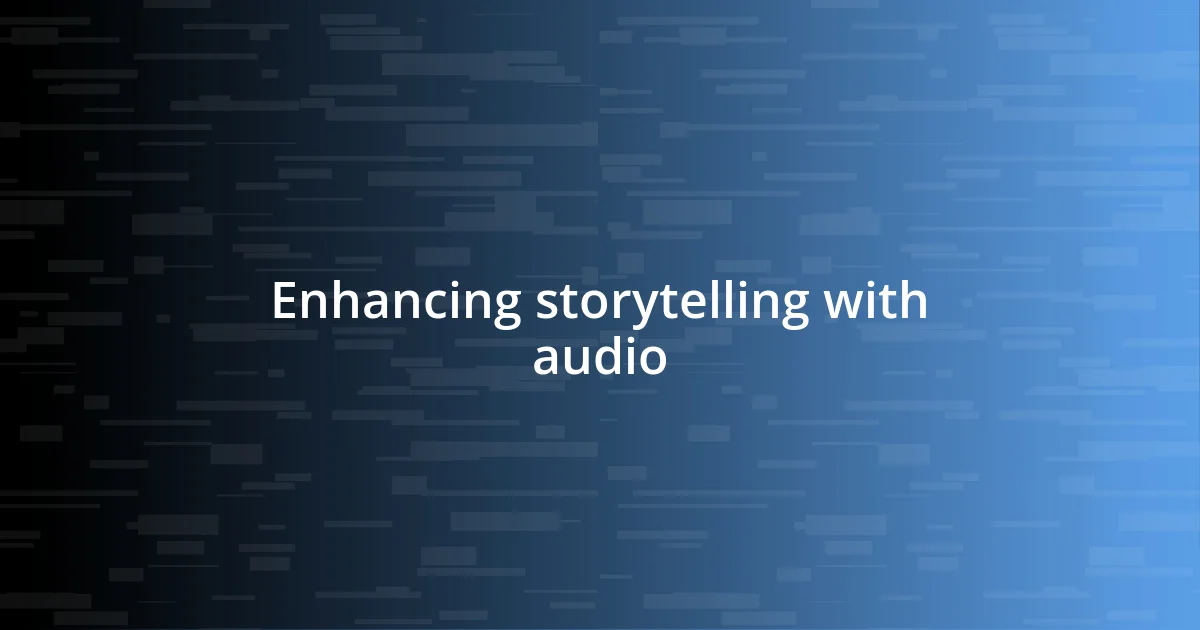 Enhancing storytelling with audio