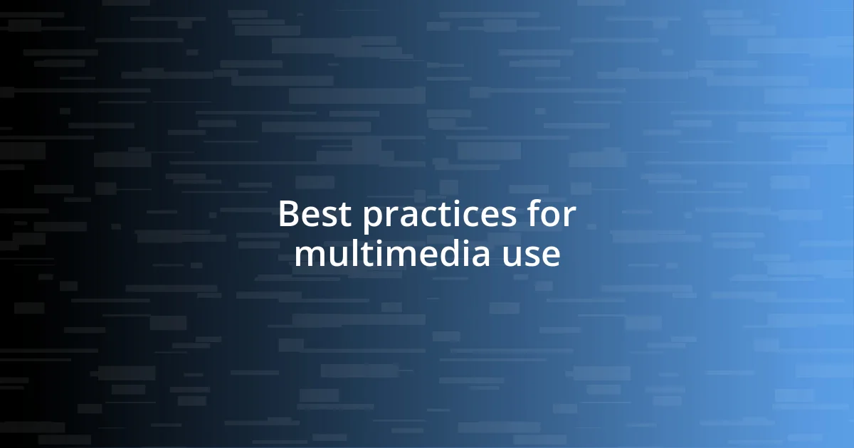 Best practices for multimedia use