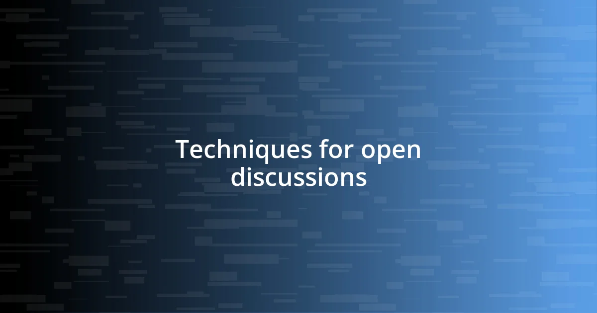 Techniques for open discussions