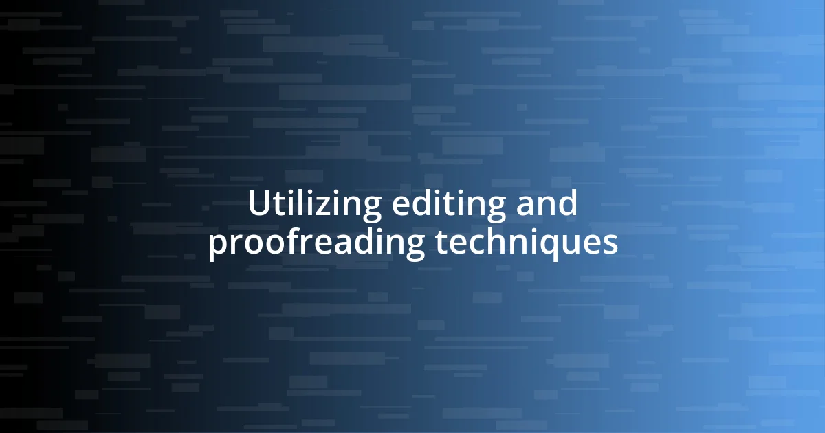 Utilizing editing and proofreading techniques