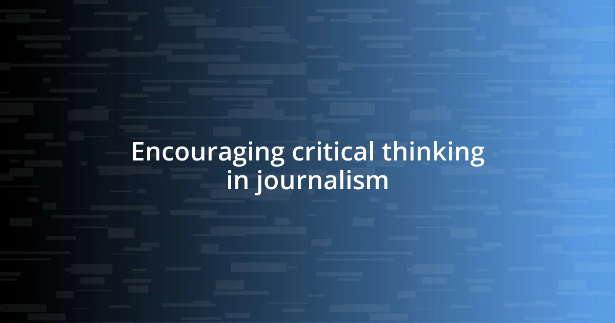 Encouraging critical thinking in journalism